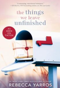 The things we leave unfinished by Rebecca Yarros